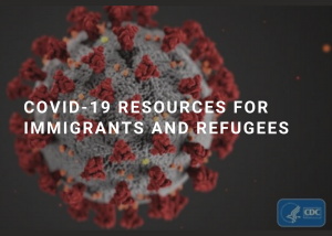 COVID-19 Resources for Immigrants and Refugees in front of COVID-19 molecule gray sphere with red puffs