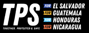 Banner saying "TPS for El Salvador, for Guatemala, for Honduras, for Nicaragua